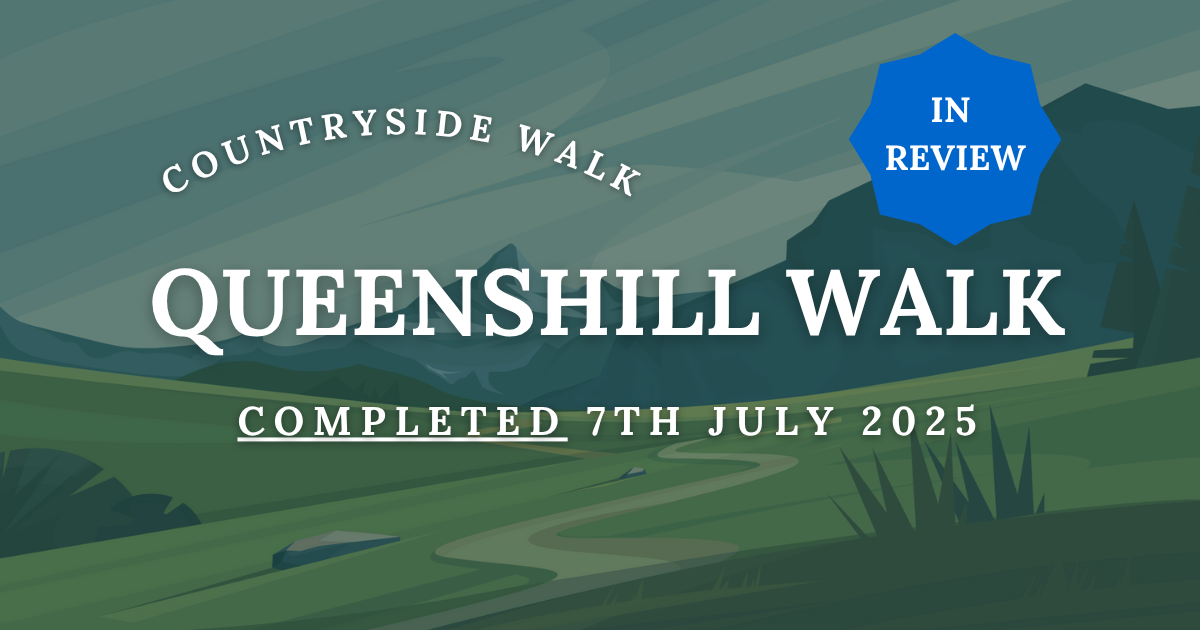 Queenshill Walk, Completed review of 7th July 2025 Walk Galloway with Shirley G graphic.