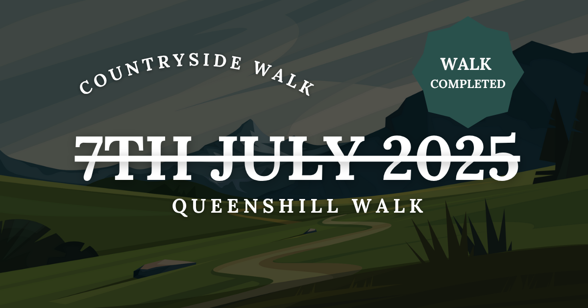 Queenshill Walk Galloway 7th July 2025 (Concluded) graphic.