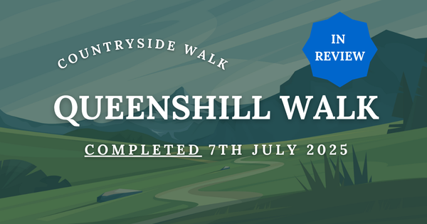 Queenshill Walk, Completed review of 7th July 2025 Walk Galloway with Shirley G graphic.